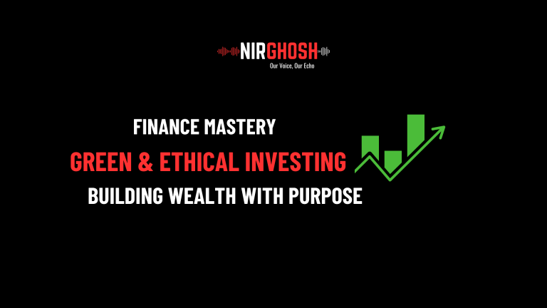 Green and Ethical Investing_ Building Wealth with Purpose
