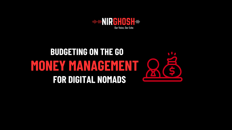 Money Management for Digital Nomads_ Budgeting on the Go